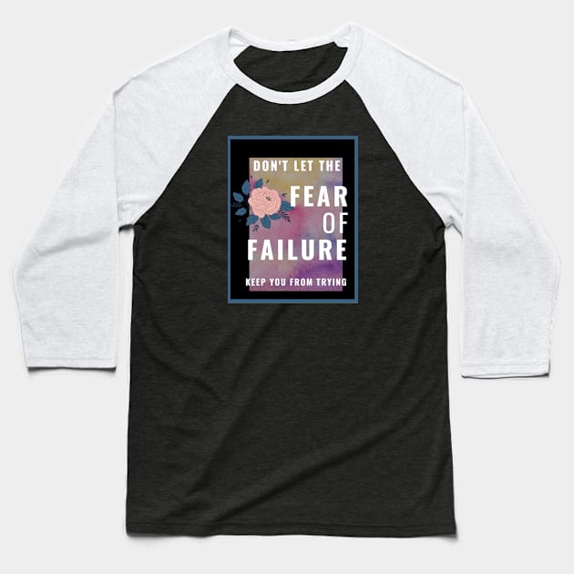 Don't Let The Fear Of Failure Keep You From Trying Baseball T-Shirt by Tenpmcreations